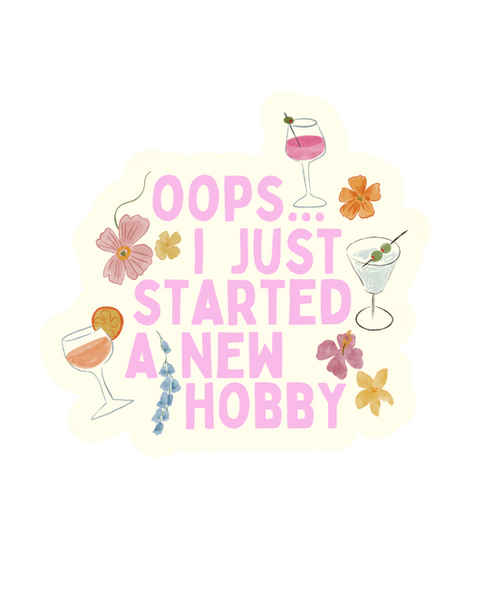 Oops I Just Started A New Hobby Single Sticker